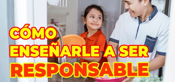 Cómo fomentar la responsabilidad desde temprana edad