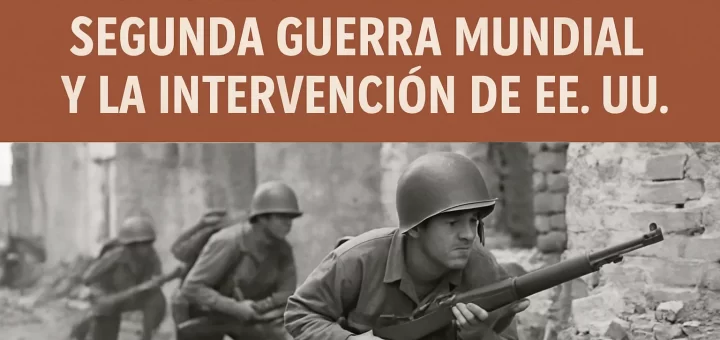 consejos para entender Segunda Guerra Mundial y la intervención de EE.UU.