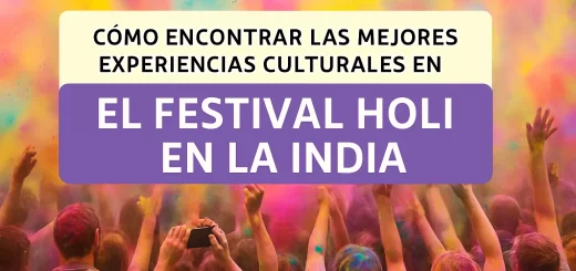 cómo encontrar las mejores experiencias culturales en El festival Holi en la India