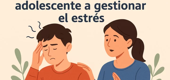 Cómo ayudar a tu hijo adolescente a gestionar el estrés