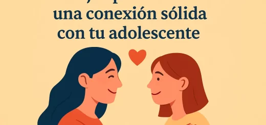 Consejos para mantener una conexión sólida con tu adolescente
