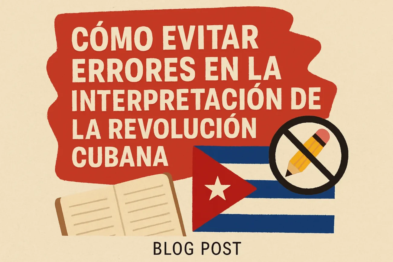 cómo evitar errores en la interpretación de Revolución Cubana