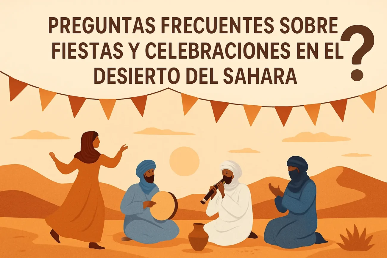 preguntas frecuentes sobre Fiestas y celebraciones en el desierto del Sahara